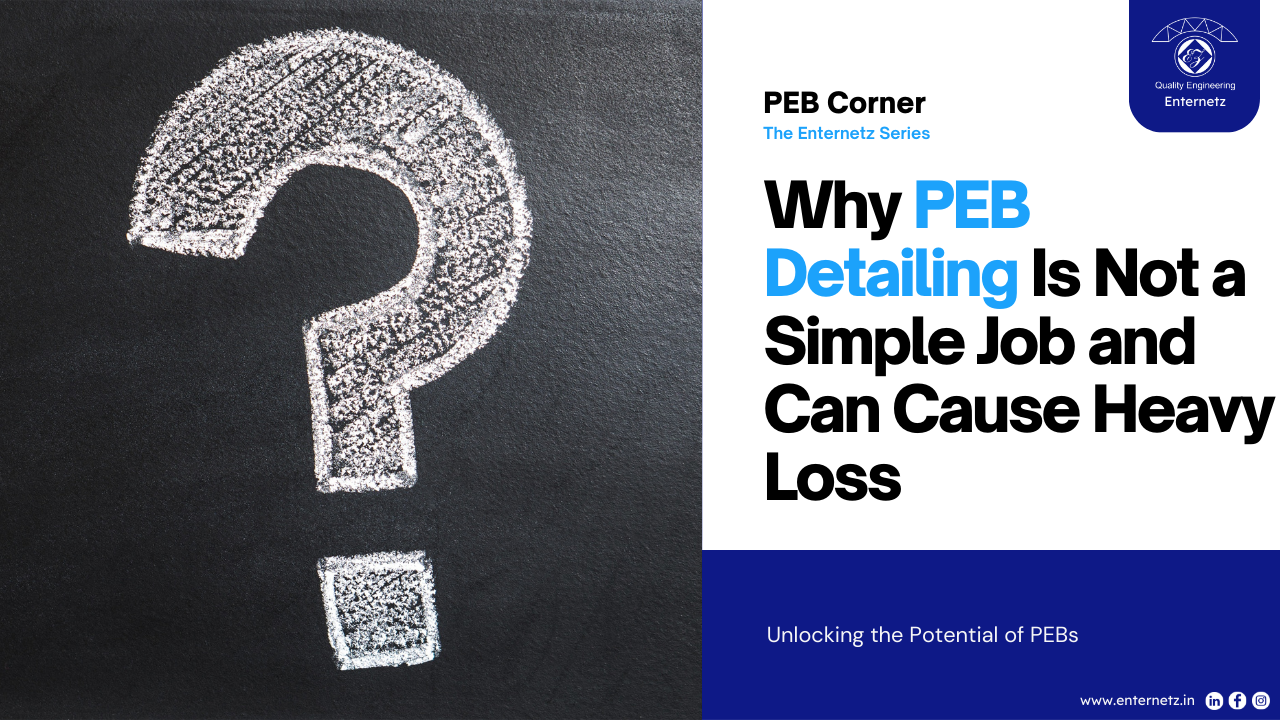 Why PEB Detailing Is Not a Simple Job and Can Cause Heavy Loss