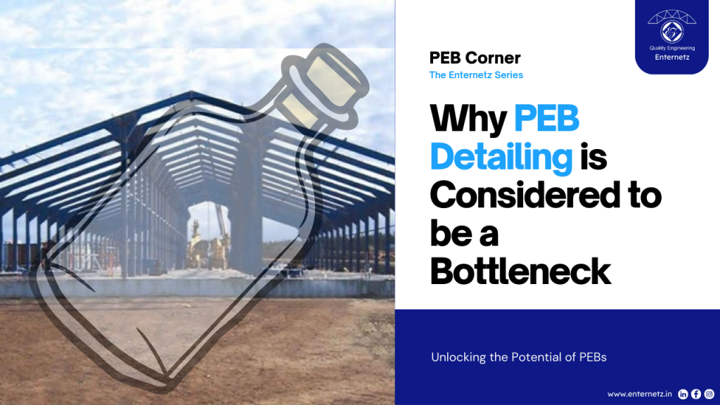 Why PEB Detailing is Considered to be a Bottleneck