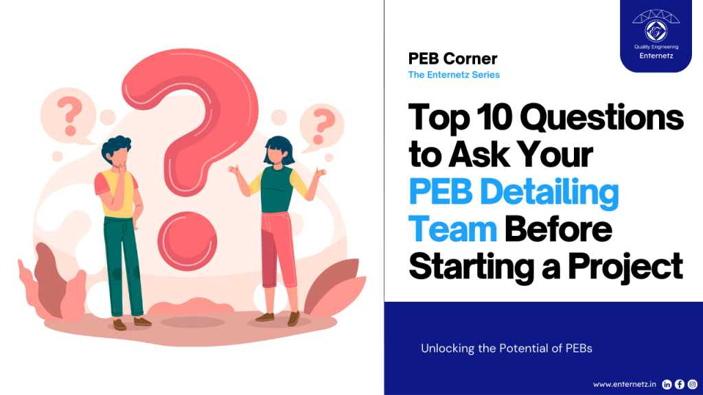 Top 10 Questions to Ask Your PEB Detailing Team Before Starting a Project